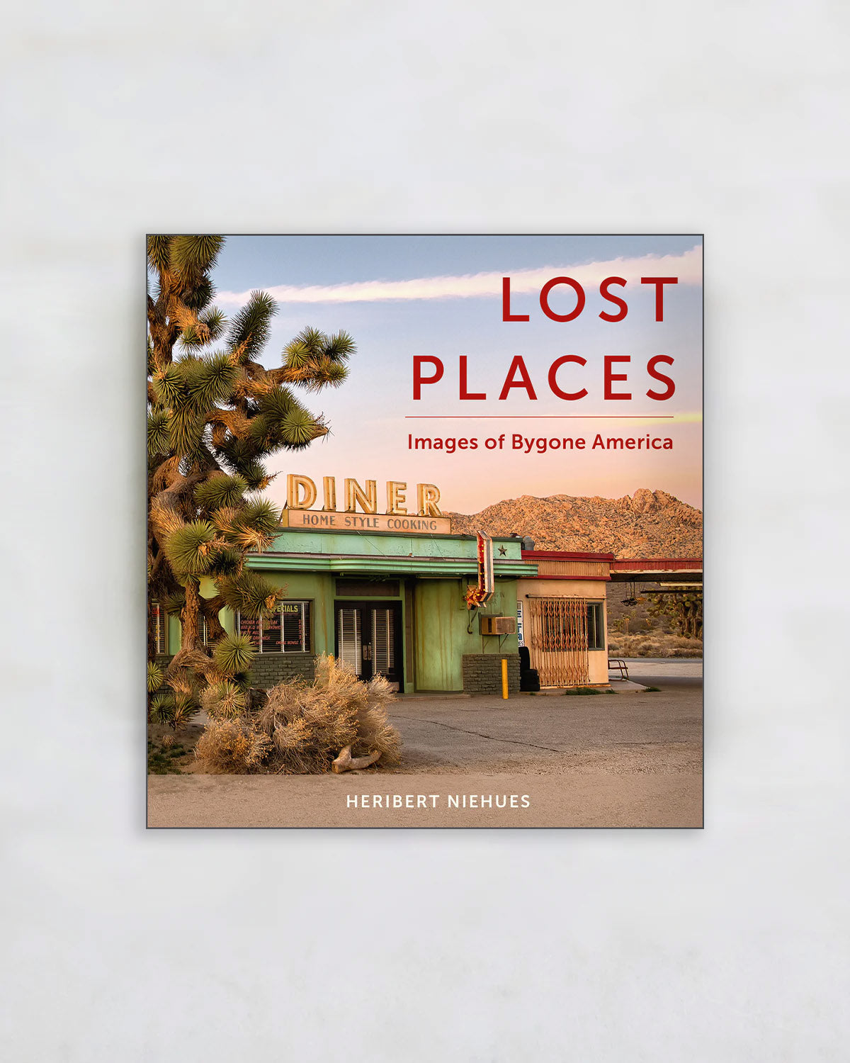 Lost Places: Images of Bygone America by Heribert Niehues